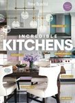 House Beautiful: Incredible Kitchens: The must-have guide to renovating and decorating the kitchen of your dreams.