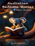 Australian Bedtime Stories: Short Tales of Outback Adventures: 20 Short Bedtime Stories for Children