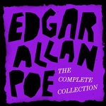 The Edgar Allan Poe Complete Works Collection - Stories, Poems, Novels, and Essays