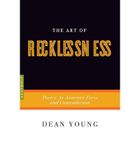 The Art of Recklessness: Poetry as Assertive Force and Contradiction (Art Of...) (Paperback) - Common