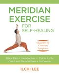 Meridian Exercise For Self Healing: Classified by Common Symptoms