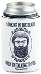 Funny Guy Mugs Look Me In The Beard Collapsible Neoprene Can Coolie - Beard on Bottom