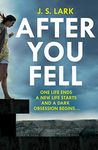 After You Fell: A creepy, page-turning and completely gripping thriller!