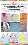 A Collection of Vintage Crochet Baby Blankets Patterns Crochet Patterns Baby Afghans: 15 Timeless Cozy Crochet Baby Afghan Blanket Patterns Classic Baby Blanket Patterns to Crochet with any Yarn Co