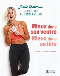Mieux dans son ventre, mieux dans sa tête: La méthode The Belly Lab