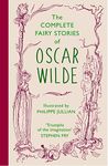 The Complete Fairy Stories of Oscar Wilde: the new, stunning 70th-anniversary gift edition: classic tales that will delight this Christmas