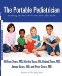 The Portable Pediatrician: Everything You Need to Know About Your Child's Health