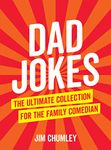 Dad Jokes: The Ultimate Collection for the Family Comedian