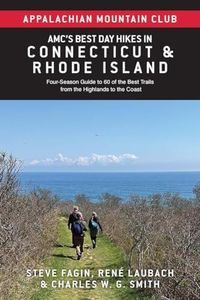 AMC's Best Day Hikes in Connecticut and Rhode Island: Four-Season Guide to 60 of the Best Trails from the Highlands to the Coast (Appalachian Mountain Club)