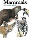 Mammals: 300 Amazing Animals (Mini Encyclopedia)