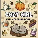 Cozy Girl Fall Coloring Book: Bold & Easy Coloring for Adults and Teens with Cute Hygge-Inspired Designs, Girly Scenes, and Simple Illustrations