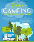 Free Camping Directory For all 50 States: An Avid Camper’s Guide to Free Campsites Across the 50 States RV, Tent, Hike-in, Parks, BLM, Boondocking & MORE