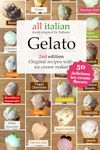 Gelato - 2nd edition: 50 Original Italian Ice Cream Recipes with Ice Cream Maker (Italian ice cream cookbooks)