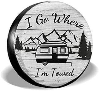 I Go Where I'm Towed Spare Tire Cover Waterproof Dust-Proof Universal 14 Inch Wheel Protectors Camper Spare Tire Cover Fit for RV Trailer Truck Jeep SUV Rav4 Motorhome Travel Trailer Accessories