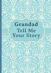 Grandad, Tell Me Your Story: My grandfather’s book of memories.