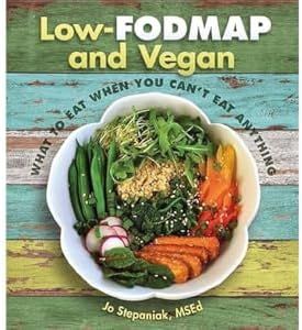 Low-Fodmap And Vegan: What to Eat When You Can't Eat Anything