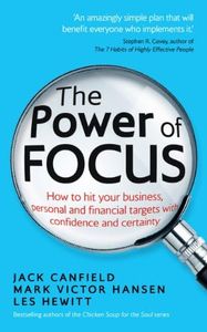 The Power of Focus: How to Hit Your Business, Personal and Financial Targets with Confidence and Certainty