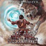 Arcane Cultivator: Arcane Cultivator, Book 1