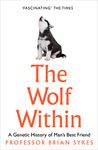 The Wolf Within: The Astonishing Evolution of the Wolf into Man’s Best Friend