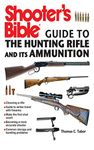 Shooter's Bible Guide to the Hunting Rifle and Its Ammunition