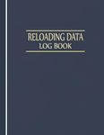 Reloading Data Log Book Reloading Notebook: A Reloaders Log Book, Advanced Detailed Hand Reloading Data Log Sheets, Track & Record Ammunition ... log, Reloading Ammunition Books (Volume 3)