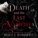 Death and the Last Vampire: A Complete Vegas Immortals Series