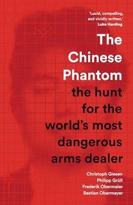 The Chinese Phantom: the hunt for the world’s most dangerous arms dealer