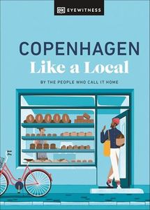 Copenhagen Like a Local: By the People Who Call It Home (Local Travel Guide)