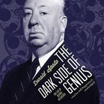 The Dark Side of Genius: The Life of Alfred Hitchcock