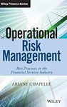 Operational Risk Management: Best Practices in the Financial Services Industry (The Wiley Finance Series)