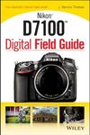 Nikon D7100 Digital Field Guide by J. Dennis Thomas (2013-06-17)