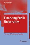 Financing Public Universities: The Case of Performance Funding: 18 (Higher Education Dynamics)