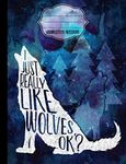 I Just Really Like Wolves, OK? Composition Notebook - Blank Paper: Blank Notebook for Sketching / School / Work / Journaling