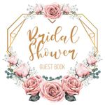 Bridal Shower Guest Book: Empty Pages with Pink Roses Bouquet Cover Design! Beautiful Plain Page Designs for Well Wishes, Photo Book and Gift Log