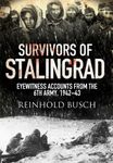 Survivors of Stalingrad: Eyewitness Accounts from the 6th Army, 1942–1943