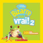 National Geographic Kids : Bizarre mais vrai! 2