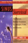 Sinus Survival: The Holistic Medical Treatment for Allergies, Colds, and Sinusitis