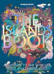 Lonely Planet The Islands Book: A Journey to the World's Most Amazing Islands