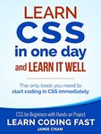 CSS (with HTML5): Learn CSS in One Day and Learn It Well. CSS for Beginners with Hands-on Project. Includes HTML5. (Learn Coding Fast with Hands-On Project Book 2)