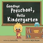 Goodbye Preschool, Hello Kindergart