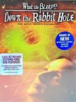 What the "Bleep" Do We Know?!: Down the Rabbit Hole Quantum Edition