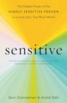 Sensitive: The Hidden Power of the Highly Sensitive Person in a Loud, Fast, Too-Much World