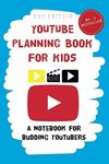 YouTube Planning Book for Kids: a notebook for budding YouTubers.