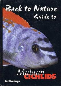 Back to Nature: Guide to Malawi Cichlids, Revised & Expanded Second Edition.