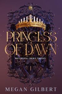 Princess of Dawn: Book 1 of The Crystal Crown Trilogy