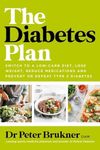 The Diabetes Plan: Switch to a low-carb diet, lose weight, reduce medications and prevent or defeat type 2 diabetes