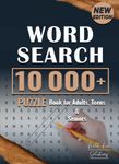 Word Search Book for Adults (10,000+ Words): Word Search Puzzle Book for Adults, Teens & Seniors with Full Solutions. Word Find Games & Activity Book for adults