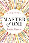 Master of One: Find and Focus on the Work You Were Created to Do