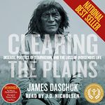 Clearing the Plains: Disease, Politics of Starvation, and the Loss of Indigenous Life