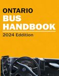 Ontario Bus Driver Handbook MTO - School Bus Driver + Commercial Bus Driver Handbook